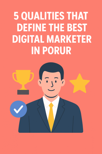 5 Qualities That Define the Best Digital Marketer in Porur